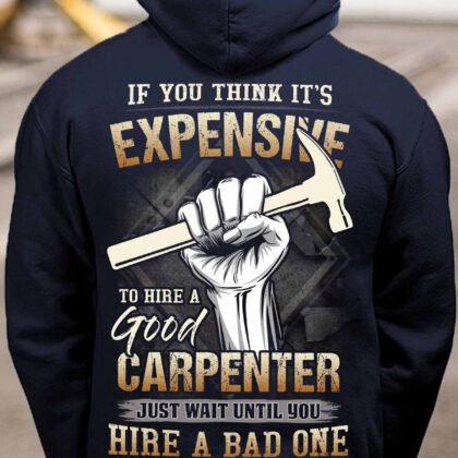 If you think It's Expensive to hire a Good Carpenter