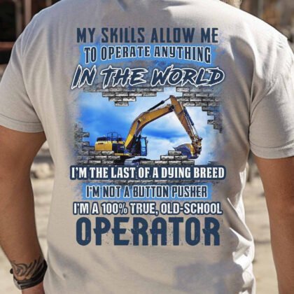 My Skills Allow Me To Operate Anything In The World Operator