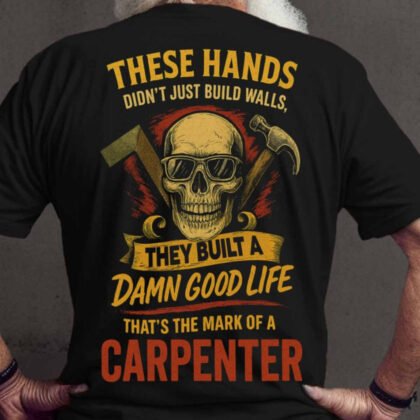 These Hands Built Life Apparel - Carpenter Pride