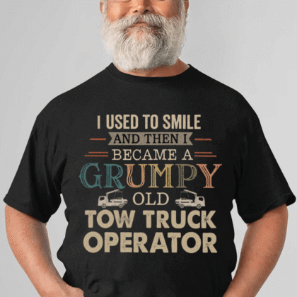 Grumpy Old Tow Truck Operator - Tow Truck Humor