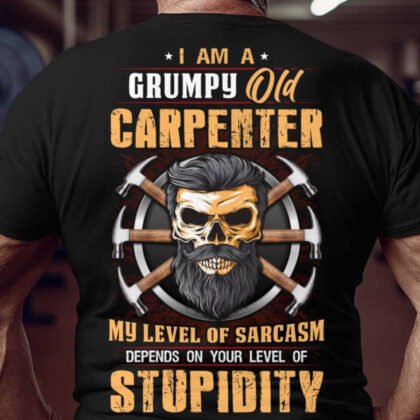 Grumpy Old Carpenter - Sarcasm & Stupidity Warning