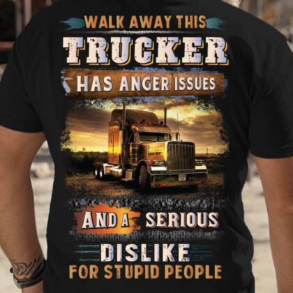 Walk Away - Trucker Anger Issues Quote